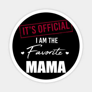 It's Official I Am The Favorite Mama Funny Mother's Day Magnet